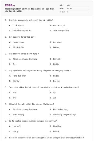 Trắc nghiệm Sinh 6 Bài 41 (có đáp án): Hạt kín - Đặc điểm của thực vật Hạt kín