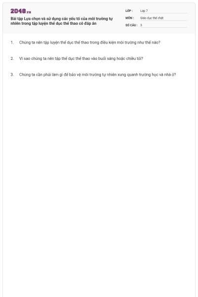 Bài tập Lựa chọn và sử dụng các yếu tố của môi trường tự nhiên trong tập luyện thể dục thể thao có đáp án