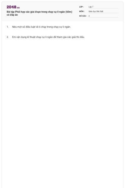Bài tập Phối hợp các giai đoạn trong chạy cự li ngắn (60m) có đáp án