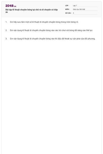 Bài tập Kĩ thuật chuyền bóng tại chỗ và di chuyển có đáp án