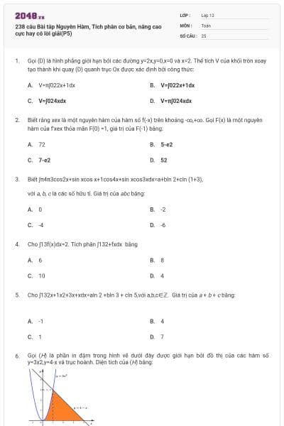 238 câu Bài tâp Nguyên Hàm, Tích phân cơ bản, nâng cao cực hay có lời giải(P5)