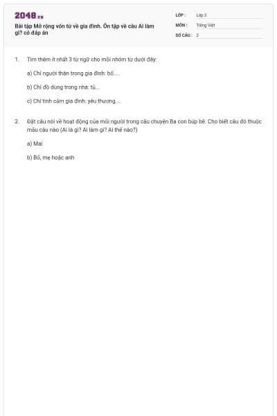 Bài tập Mở rộng vốn từ về gia đình. Ôn tập về câu Ai làm gì? có đáp án