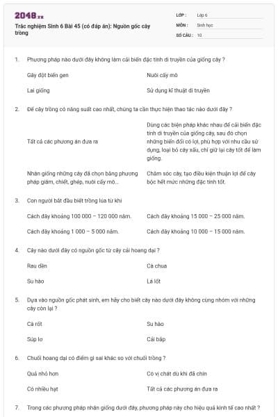 Trắc nghiệm Sinh 6 Bài 45 (có đáp án): Nguồn gốc cây trồng
