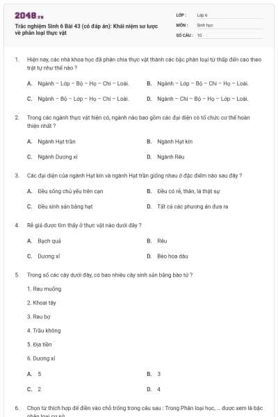 Trắc nghiệm Sinh 6 Bài 43 (có đáp án): Khái niệm sơ lược về phân loại thực vật