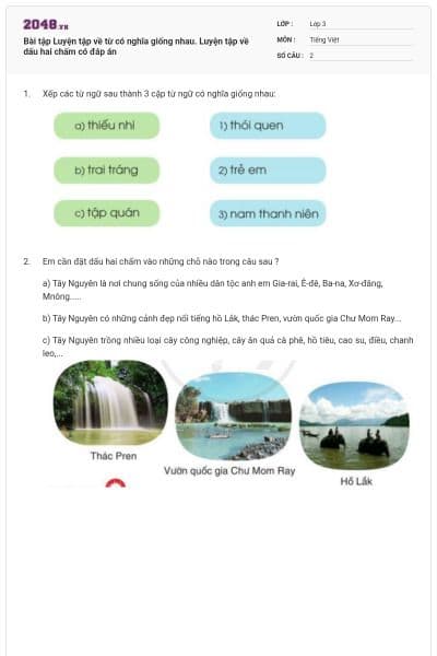 Bài tập Luyện tập về từ có nghĩa giống nhau. Luyện tập về dấu hai chấm có đáp án