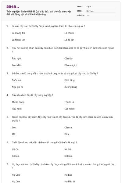 Trắc nghiệm Sinh 6 Bài 48 (có đáp án): Vai trò của thực vật đối với động vật và đối với đời sống