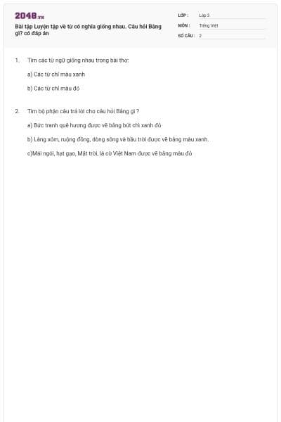 Bài tập Luyện tập về từ có nghĩa giống nhau. Câu hỏi Bằng gì? có đáp án