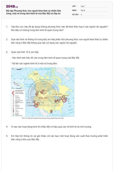 Bài tập Phương thức con người khai thác tự nhiên bền vững, một số trung tâm kinh tế của Bắc Mỹ có đáp án