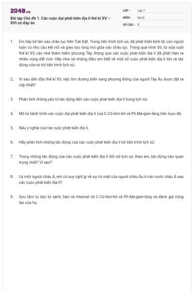 Bài tập Chủ đề 1. Các cuộc đại phát kiến địa lí thế kỉ XV – XVI có đáp án