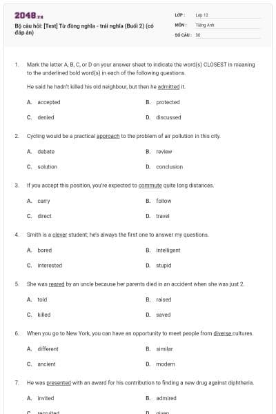 Bộ câu hỏi: [Test] Từ đồng nghĩa - trái nghĩa (Buổi 2) (có đáp án)