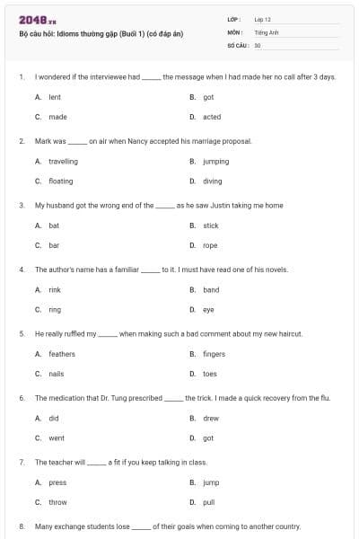 Bộ câu hỏi: Idioms thường gặp (Buổi 1) (có đáp án)