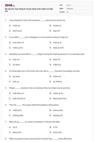 Bộ cây hỏi: Cụm động từ với go-keep-look-make (có đáp án)