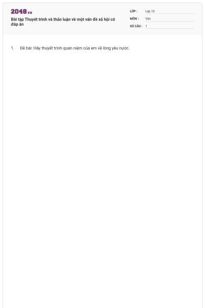 Bài tập Thuyết trình và thảo luận về một vấn đề xã hội có đáp án