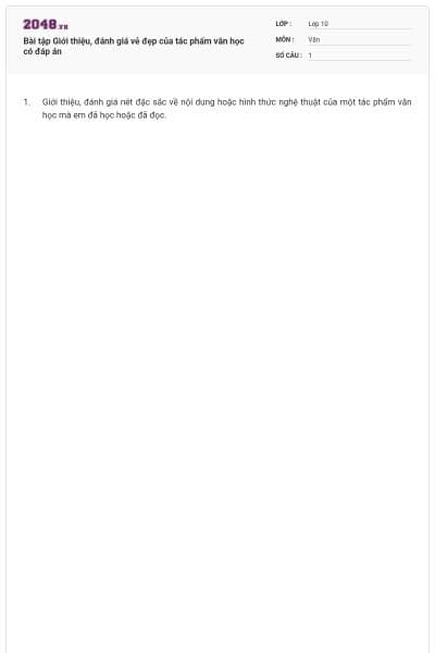Bài tập Giới thiệu, đánh giá vẻ đẹp của tác phẩm văn học có đáp án