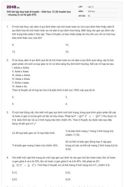 343 bài tập Quy luật di truyền - Sinh học 12 (Di truyền học - chương 2) có lời giải (P5)