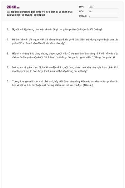 Bài tập Đọc cùng nhà phê bình: Vẻ đẹp giản dị và chân thật của Quê nội (Võ Quảng) có đáp án