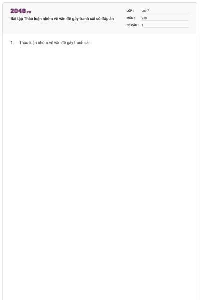 Bài tập Thảo luận nhóm về vấn đề gây tranh cãi có đáp án