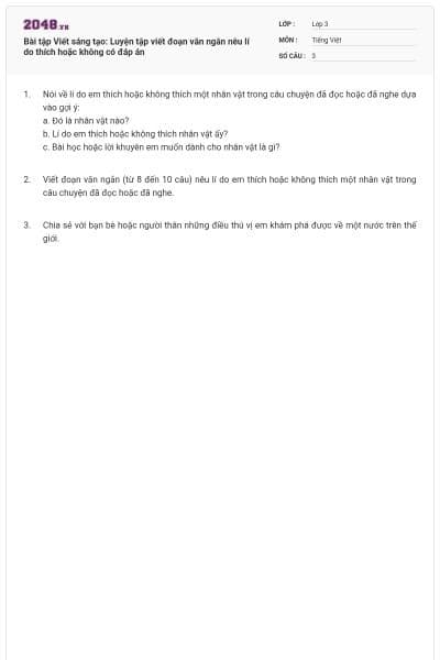 Bài tập Viết sáng tạo: Luyện tập viết đoạn văn ngắn nêu lí do thích hoặc không có đáp án