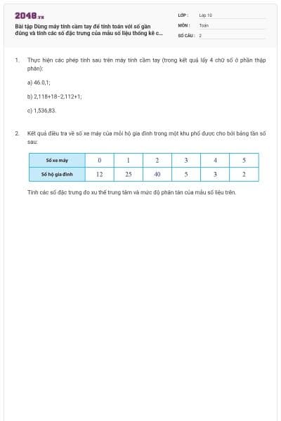 Bài tập Dùng máy tính cầm tay để tính toán với số gần đúng và tính các số đặc trưng của mẫu số liệu thống kê có đáp án