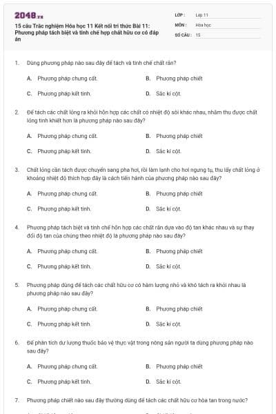 15 câu Trắc nghiệm Hóa học 11 Kết nối tri thức Bài 11: Phương pháp tách biệt và tinh chế hợp chất hữu cơ có đáp án