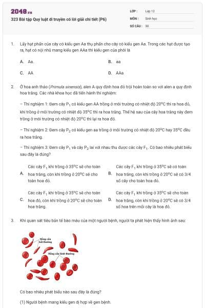 323 Bài tập Quy luật di truyền có lời giải chi tiết (P6)