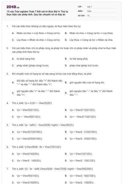15 câu Trắc nghiệm Toán 7 Kết nối tri thức Bài 4: Thứ tự thực hiện các phép tính. Quy tắc chuyển vế có đáp án