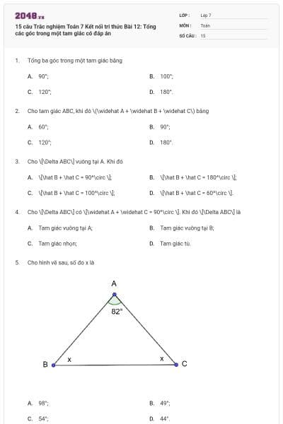 15 câu Trắc nghiệm Toán 7 Kết nối tri thức Bài 12: Tổng các góc trong một tam giác có đáp án