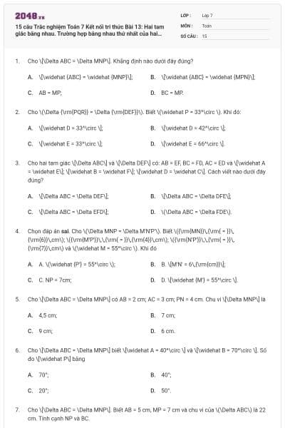 15 câu Trắc nghiệm Toán 7 Kết nối tri thức Bài 13: Hai tam giác bằng nhau. Trường hợp bằng nhau thứ nhất của hai tam giác có đáp án