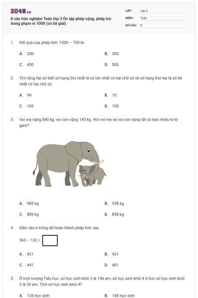 8 câu trắc nghiệm Toán lớp 3 Ôn tập phép cộng, phép trừ trong phạm vi 1000 (có lời giải)