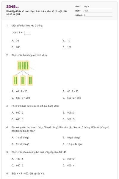 8 bài tập Chia số tròn chục, tròn trăm, cho số có một chữ số có lời giải