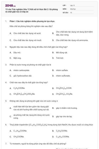 15 câu Trắc nghiệm Hóa 12 Kết nối tri thức Bài 2: Xà phòng và chất giặt rửa có đáp án