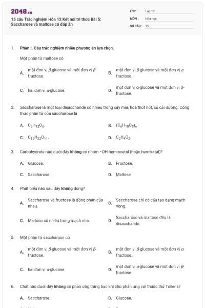 15 câu Trắc nghiệm Hóa 12 Kết nối tri thức Bài 5: Saccharose và maltose có đáp án