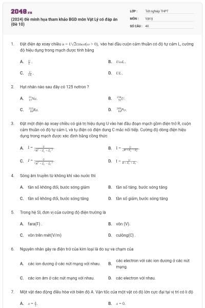 (2024) Đề minh họa tham khảo BGD môn Vật Lý có đáp án (Đề 10)