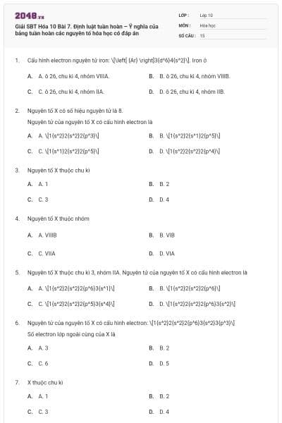 Giải SBT Hóa 10 Bài 7. Định luật tuần hoàn – Ý nghĩa của bảng tuần hoàn các nguyên tố hóa học có đáp án
