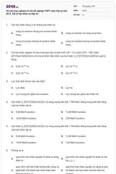 20 câu trắc nghiệm ôn thi tốt nghiệp THPT môn Vật Lý Chủ đề 9: Vật lý hạt nhân có đáp án
