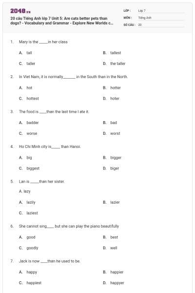 20 câu Tiếng Anh lớp 7 Unit 5: Are cats better pets than dogs? - Vocabulary and Grammar - Explore New Worlds có đáp án