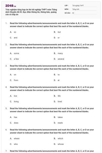 Trắc nghiệm tổng hợp ôn thi tốt nghiệp THPT môn Tiếng Anh Chuyên đề III. Đọc điền thông tin, thông báo, quảng cáo có đáp án
