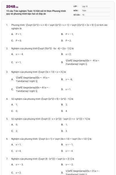 15 câu  Trắc nghiệm Toán 10 Kết nối tri thức Phương trình quy về phương trình bậc hai có đáp án