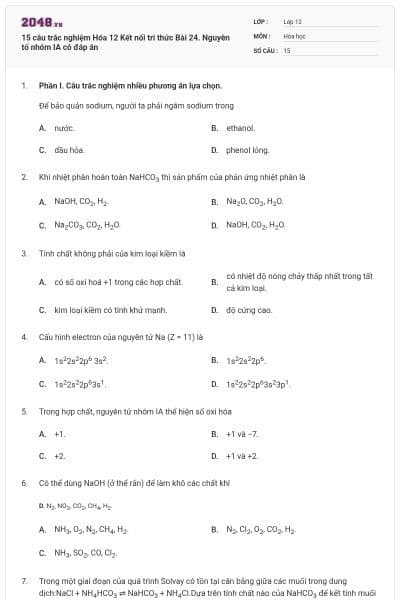 15 câu trắc nghiệm Hóa 12 Kết nối tri thức Bài 24. Nguyên tố nhóm IA có đáp án