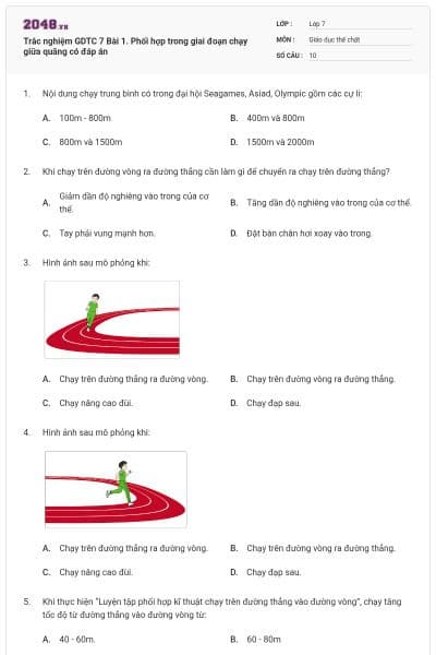 Trắc nghiệm GDTC 7 Bài 1. Phối hợp trong giai đoạn chạy giữa quãng có đáp án