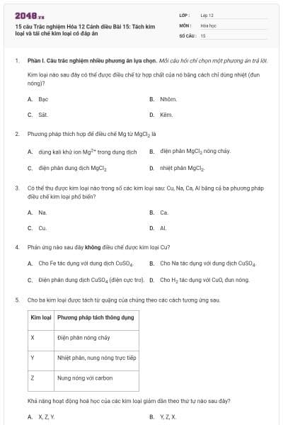 15 câu Trắc nghiệm Hóa 12 Cánh diều Bài 15: Tách kim loại và tái chế kim loại có đáp án