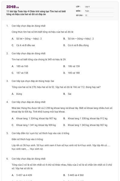 11 bài tập Toán lớp 4 Chân trời sáng tạo Tìm hai số biết tổng và hiệu của hai số đó có đáp án