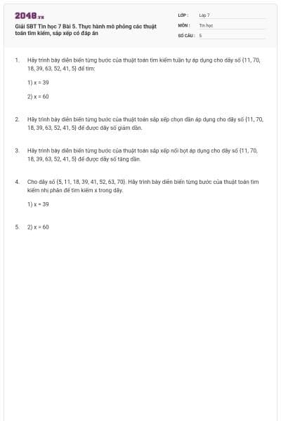 Giải SBT Tin học 7 Bài 5. Thực hành mô phỏng các thuật toán tìm kiếm, sắp xếp có đáp án