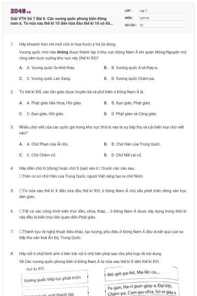 Giải VTH Sử 7 Bài 6. Các vương quốc phong kiến đông nam á. Từ nửa sau thế kỉ 10 đến nửa đầu thế kỉ 16 có đáp án