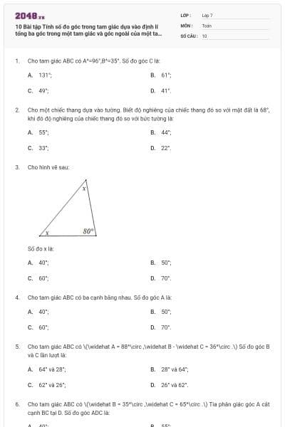 10 Bài tập Tính số đo góc trong tam giác dựa vào định lí tổng ba góc trong một tam giác và góc ngoài của một tam giác (có lời giải)