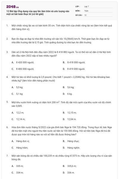 12 Bài tập Ứng dụng của quy tắc làm tròn và ước lượng vào một số bài toán thực tế (có lời giải)