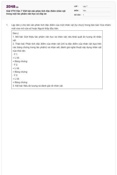 Giải VTH Văn 7 Viết bài văn phân tích đặc điểm nhân vật trong một tác phẩm văn học có đáp án