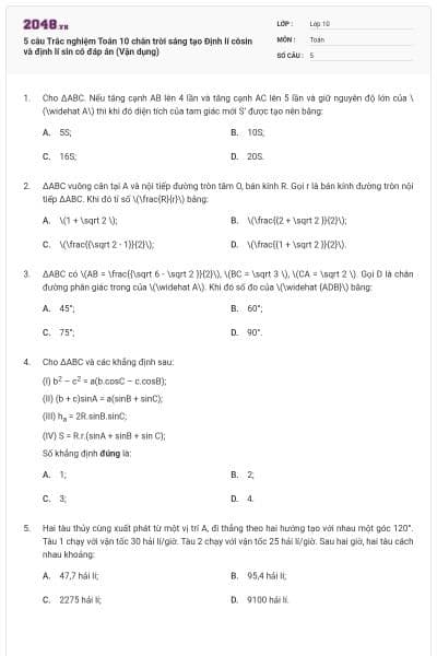 5 câu Trắc nghiệm Toán 10 chân trời sáng tạo Định lí côsin và định lí sin có đáp án (Vận dụng)