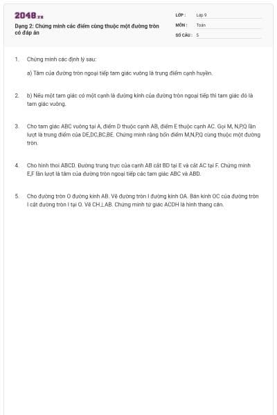 Dạng 2: Chứng minh các điểm cùng thuộc một đường tròn có đáp án