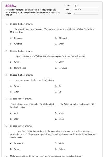 5 câu Trắc nghiệm Tiếng Anh 8 Unit 7 - Ngữ pháp: Câu phức với mệnh đề trạng ngữ thời gian - Global success có đáp án